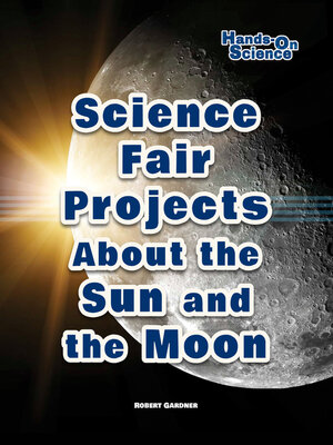 cover image of Science Fair Projects About the Sun and the Moon